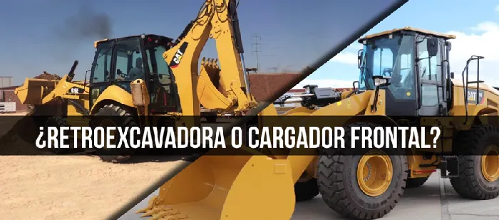 ¿Retroexcavadora o Cargador Frontal?